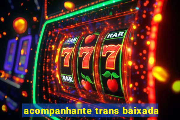 acompanhante trans baixada